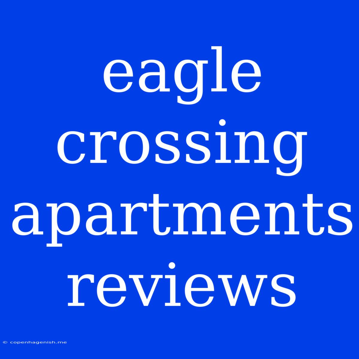 Eagle Crossing Apartments Reviews