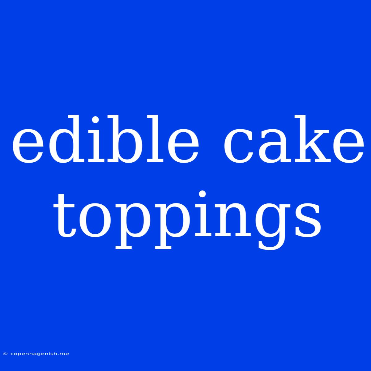 Edible Cake Toppings