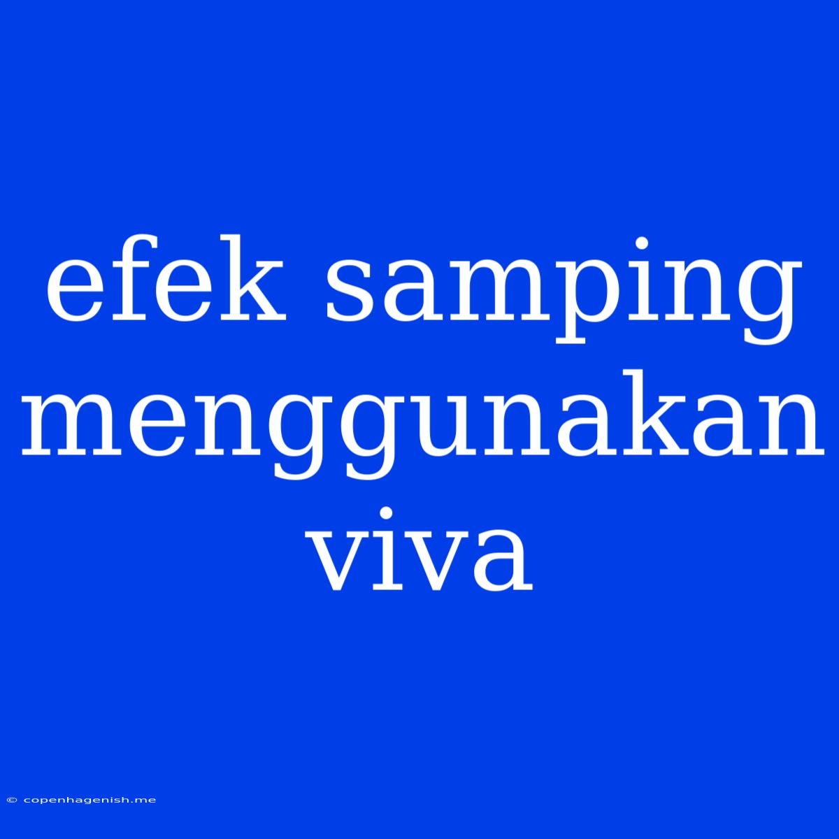 Efek Samping Menggunakan Viva