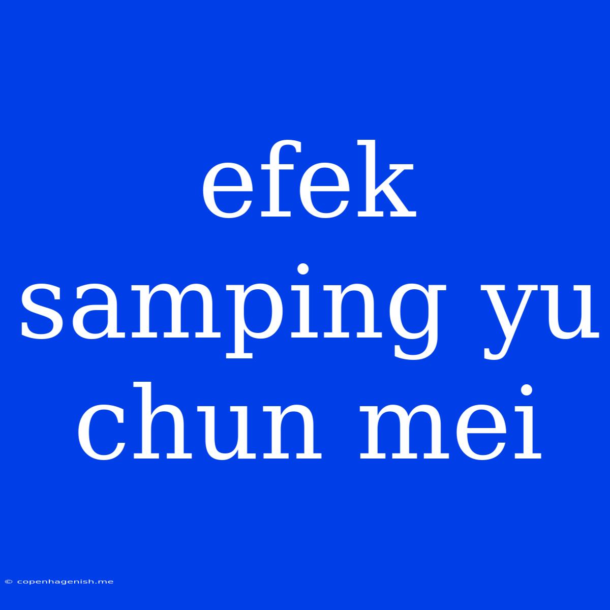 Efek Samping Yu Chun Mei