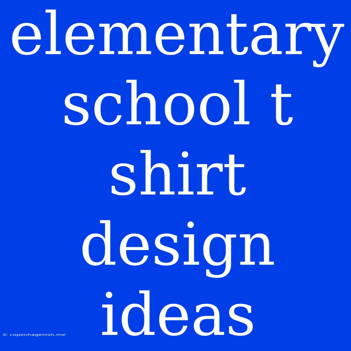 Elementary School T Shirt Design Ideas