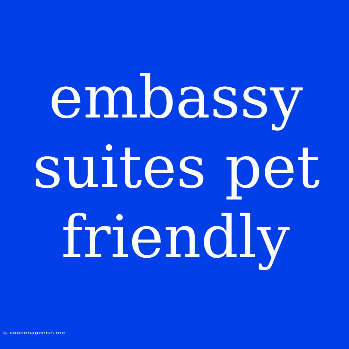 Embassy Suites Pet Friendly