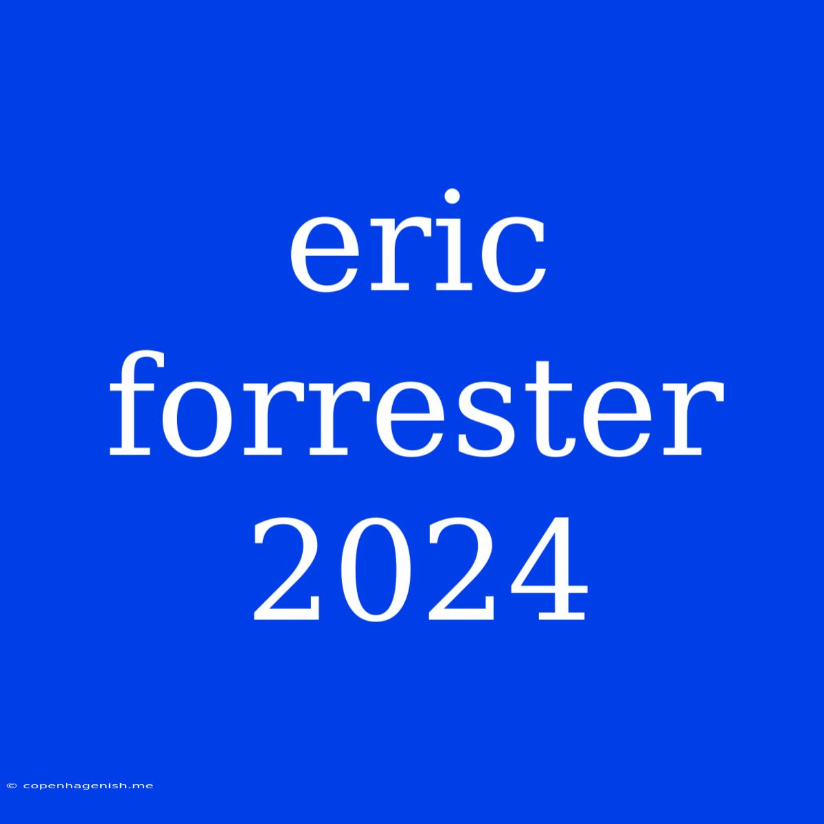 Eric Forrester 2024