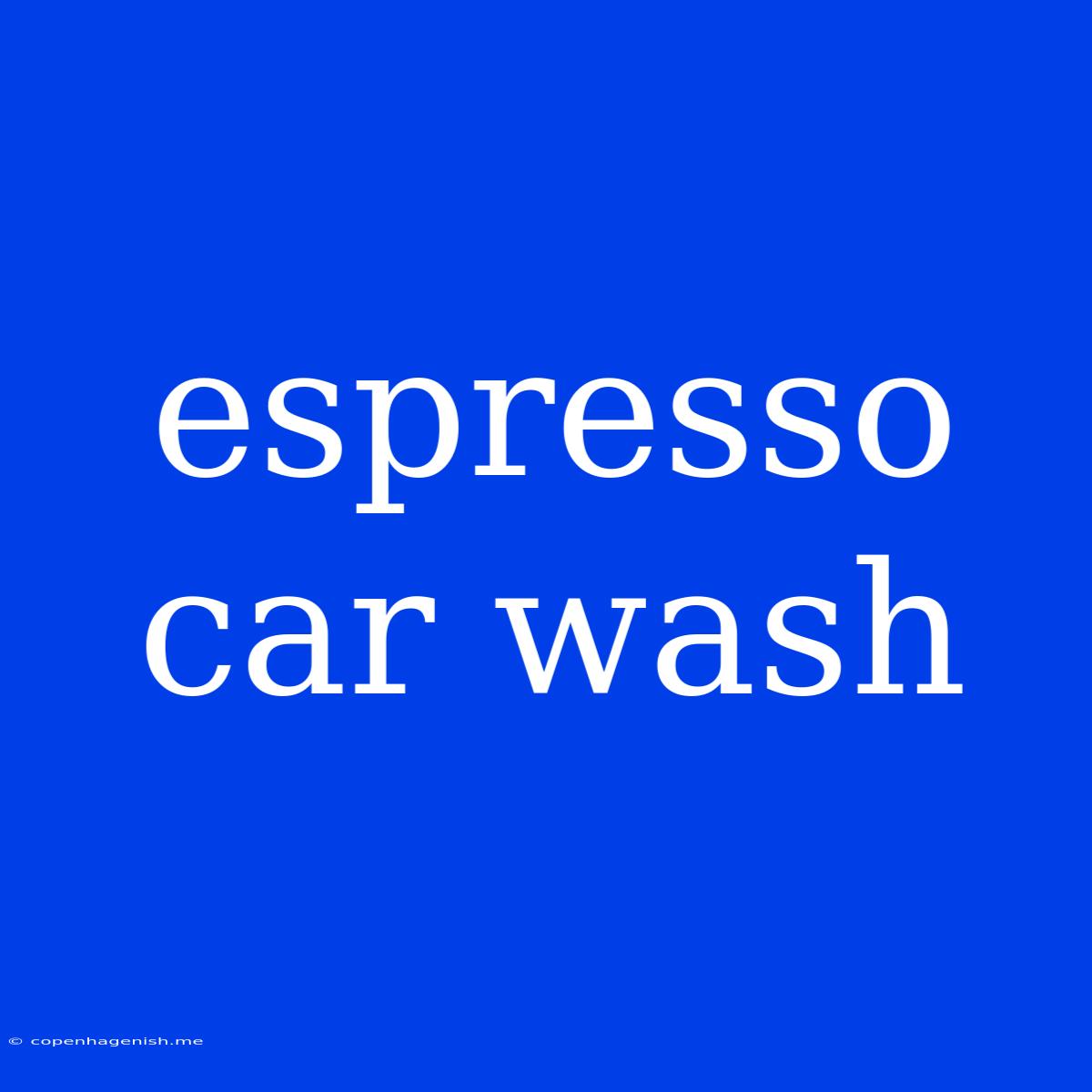 Espresso Car Wash