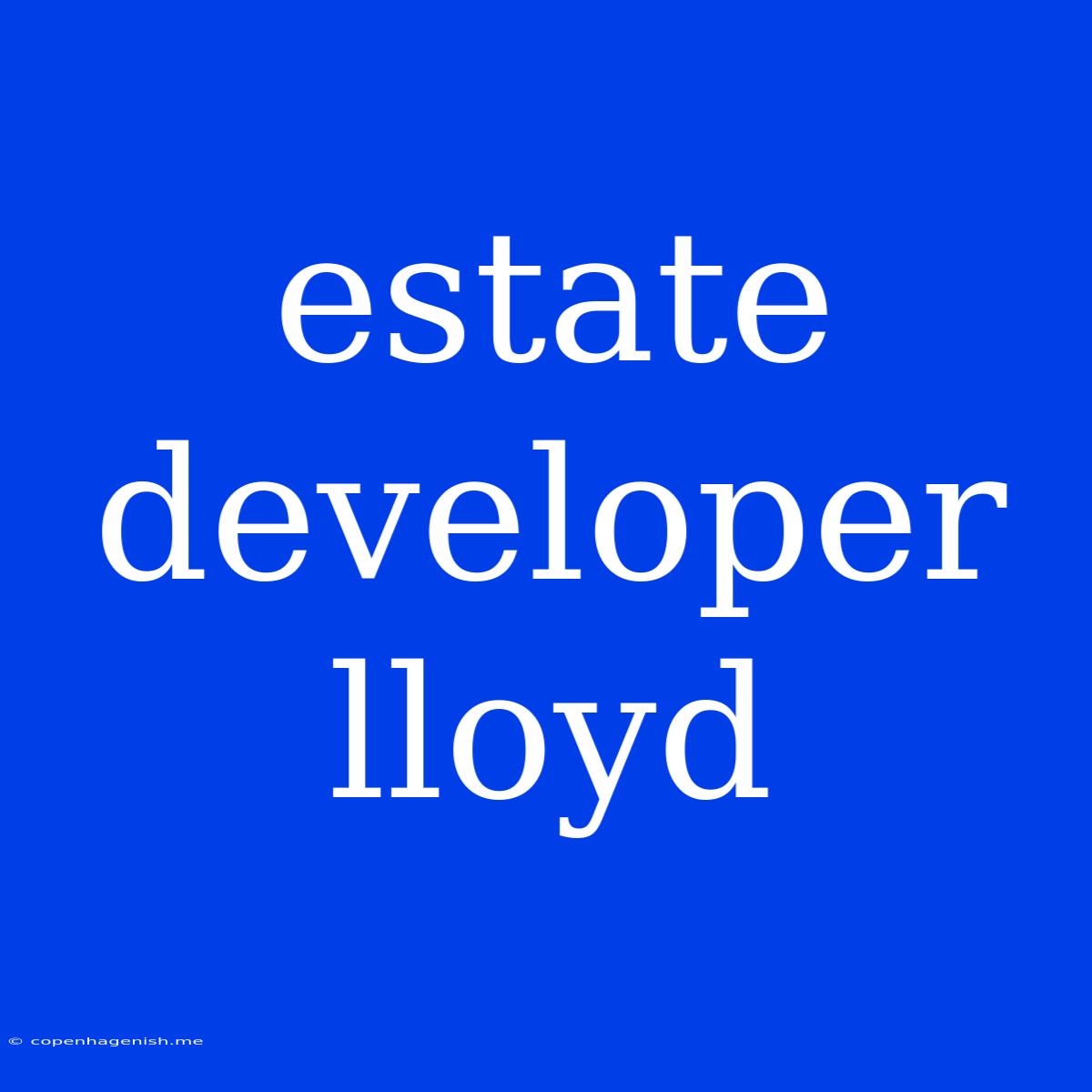 Estate Developer Lloyd