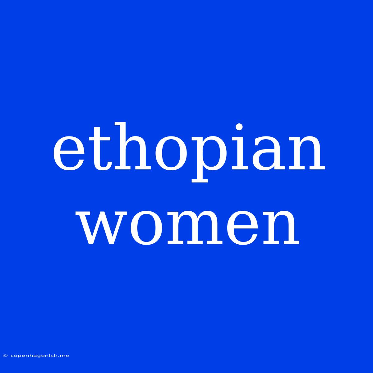 Ethopian Women