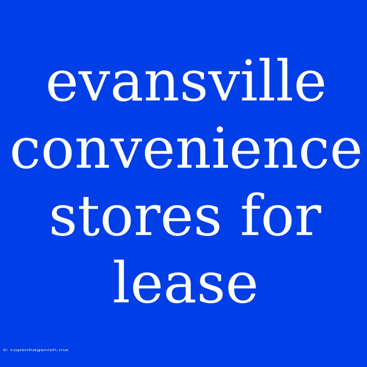 Evansville Convenience Stores For Lease