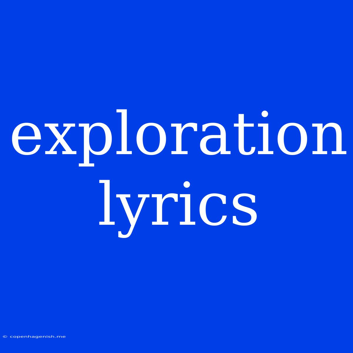 Exploration Lyrics