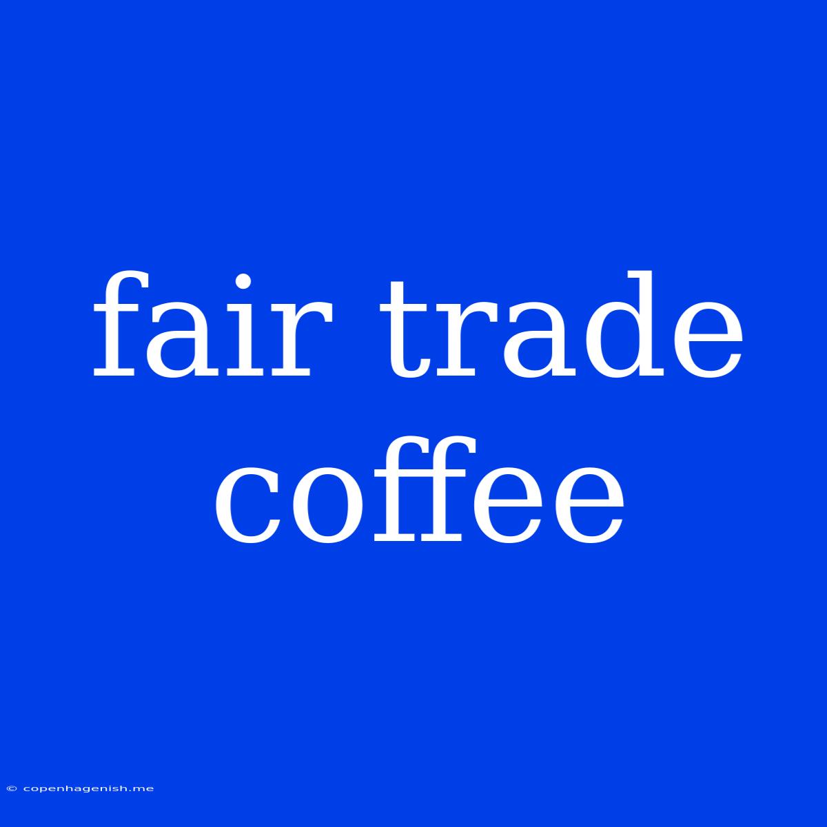 Fair Trade Coffee