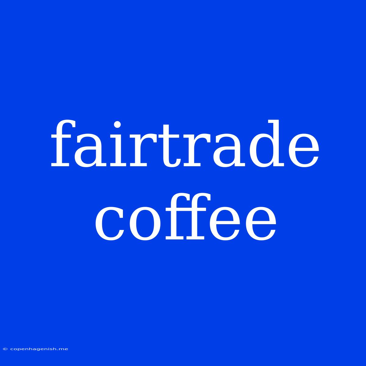 Fairtrade Coffee