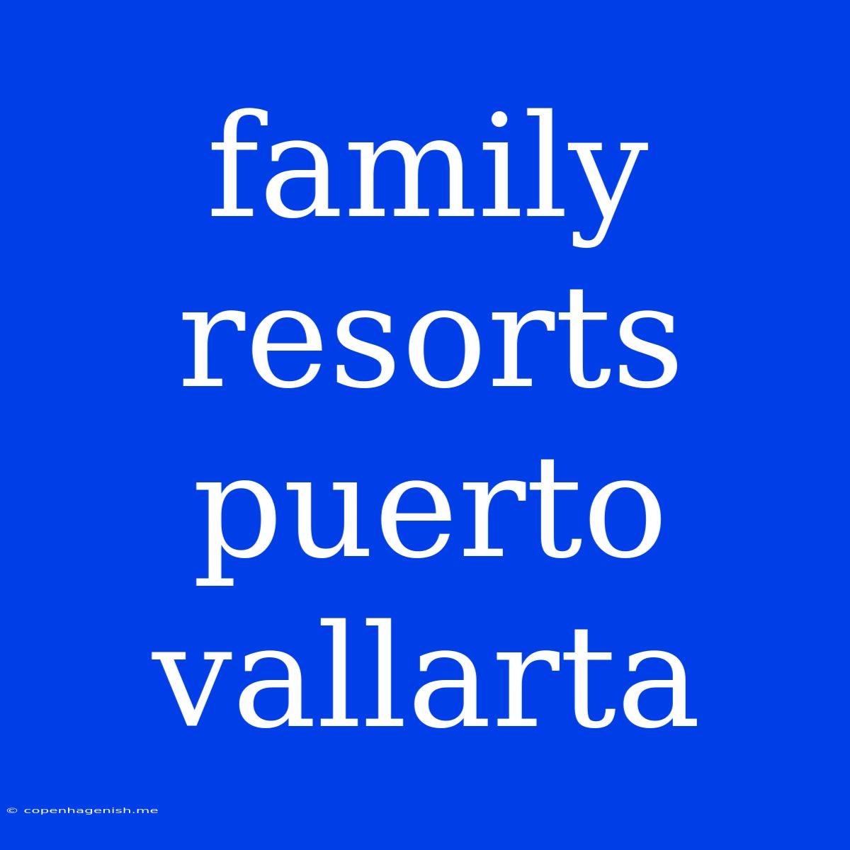 Family Resorts Puerto Vallarta