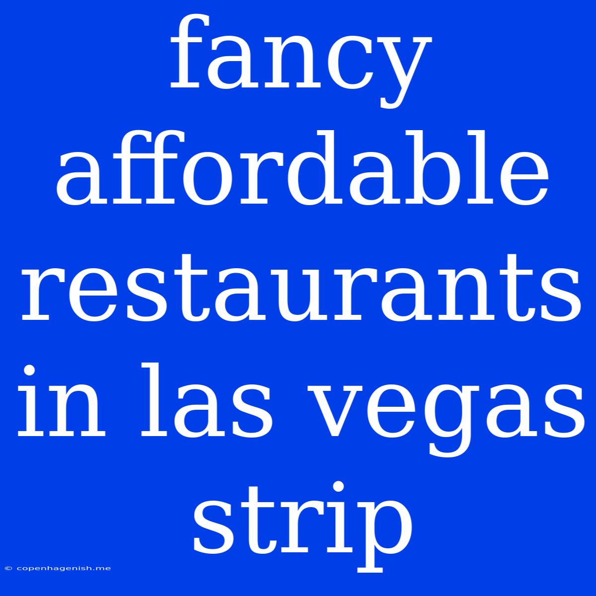 Fancy Affordable Restaurants In Las Vegas Strip