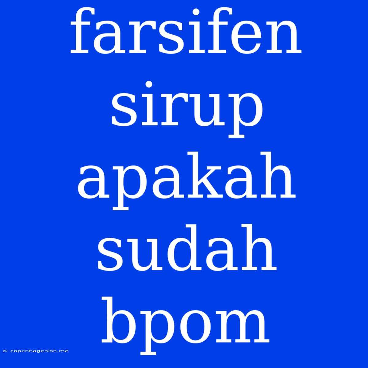 Farsifen Sirup Apakah Sudah Bpom