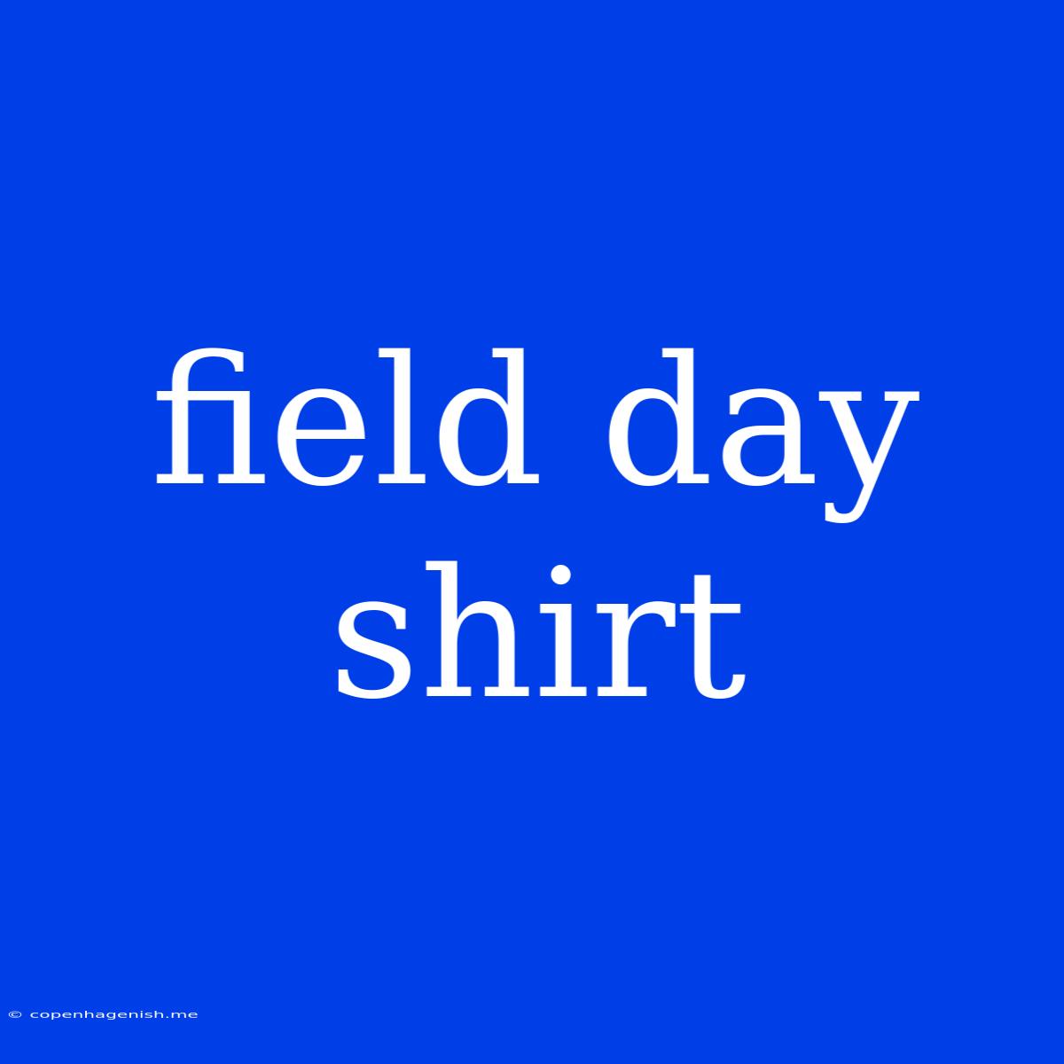 Field Day Shirt