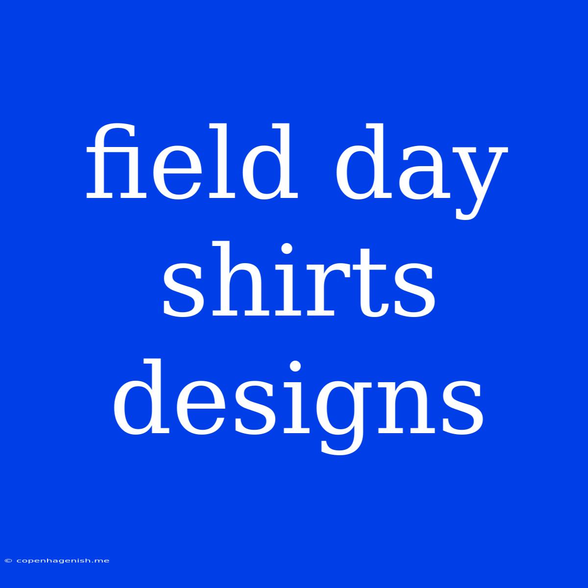 Field Day Shirts Designs