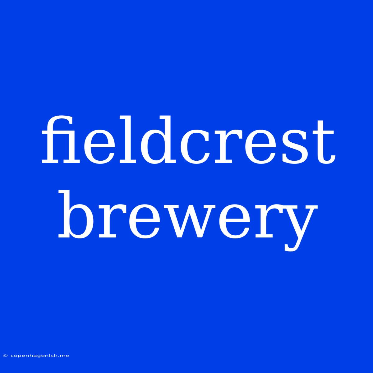 Fieldcrest Brewery