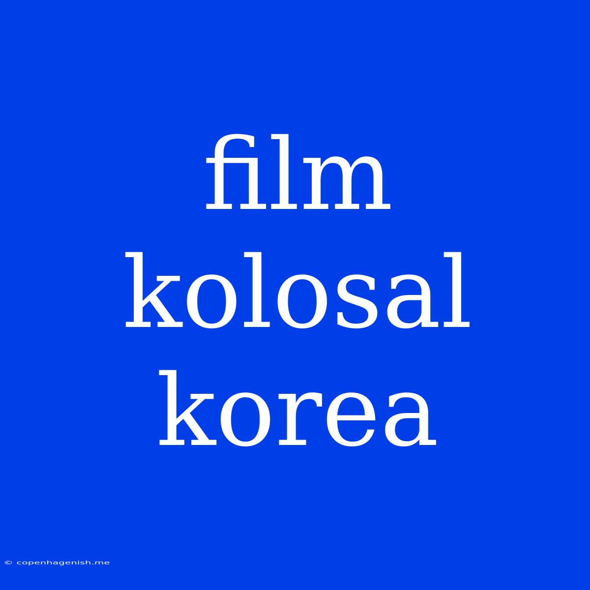 Film Kolosal Korea