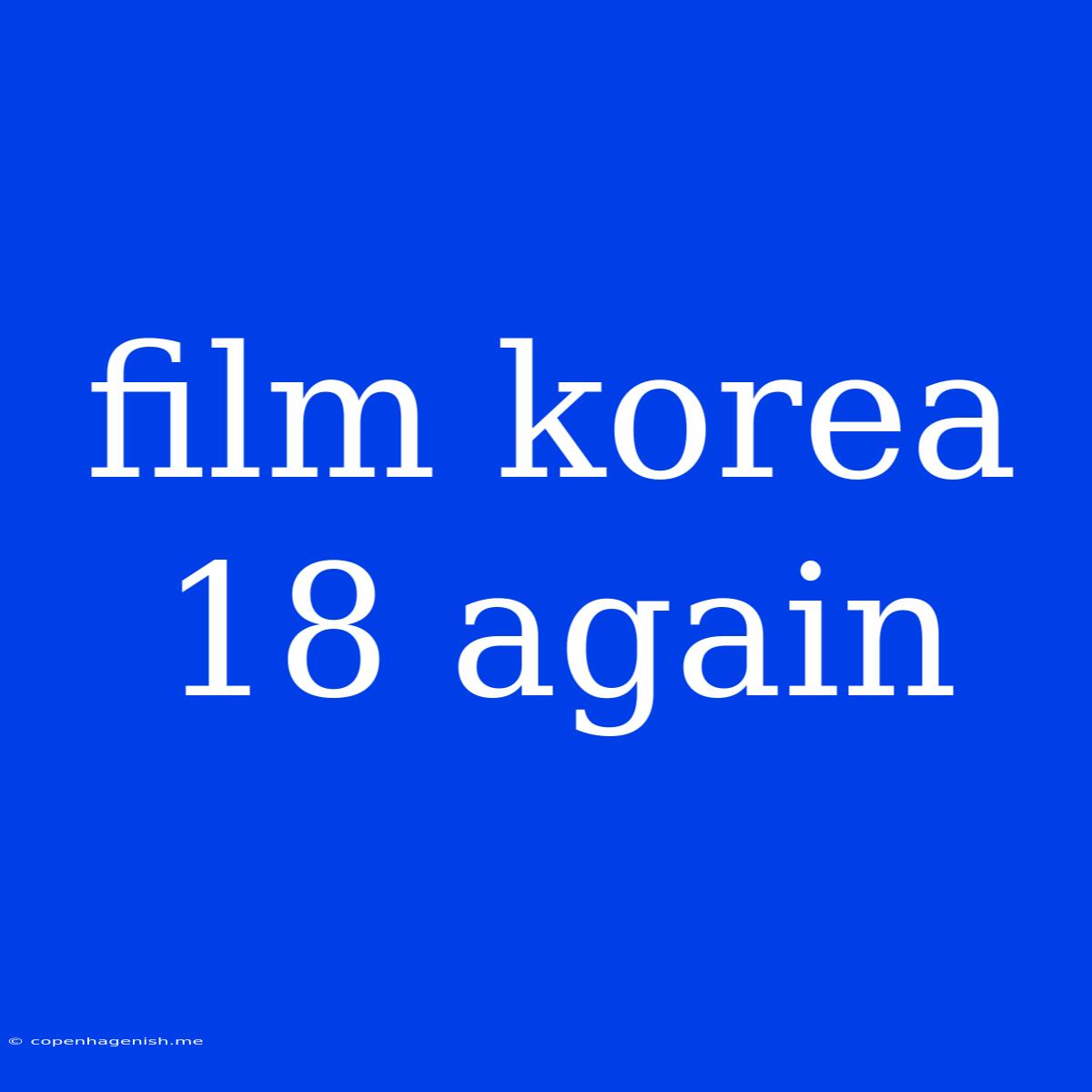 Film Korea 18 Again