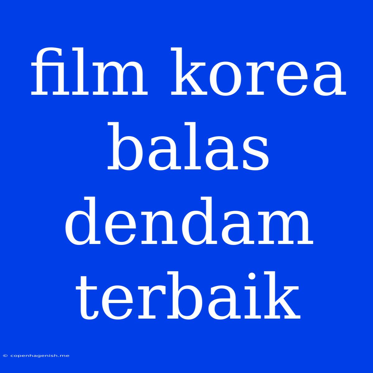 Film Korea Balas Dendam Terbaik