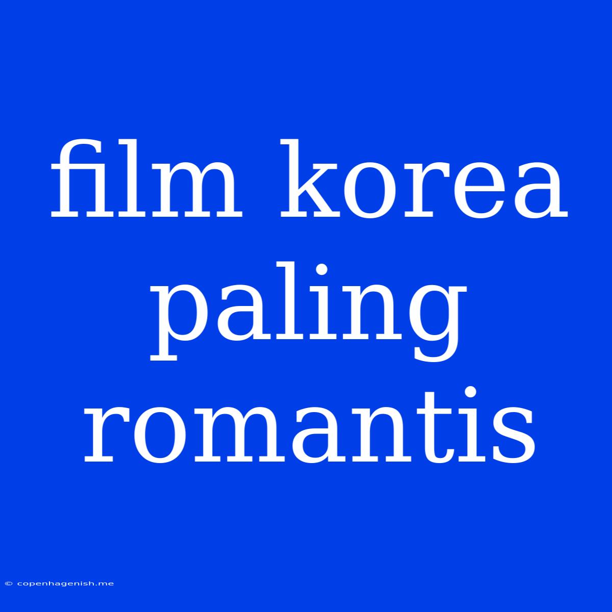 Film Korea Paling Romantis