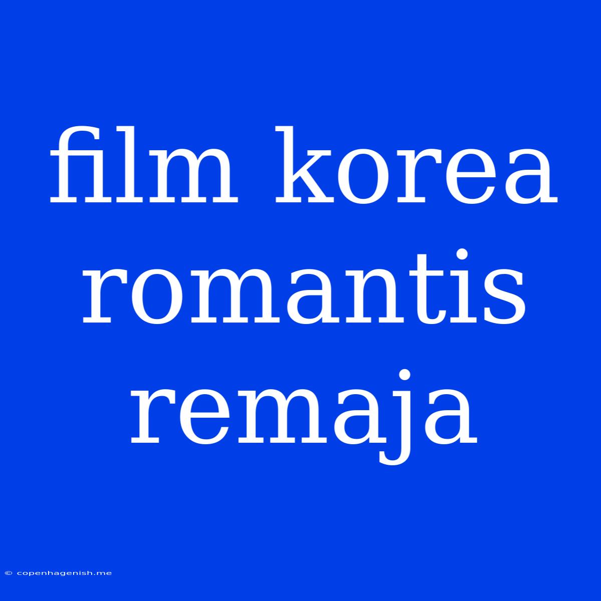 Film Korea Romantis Remaja