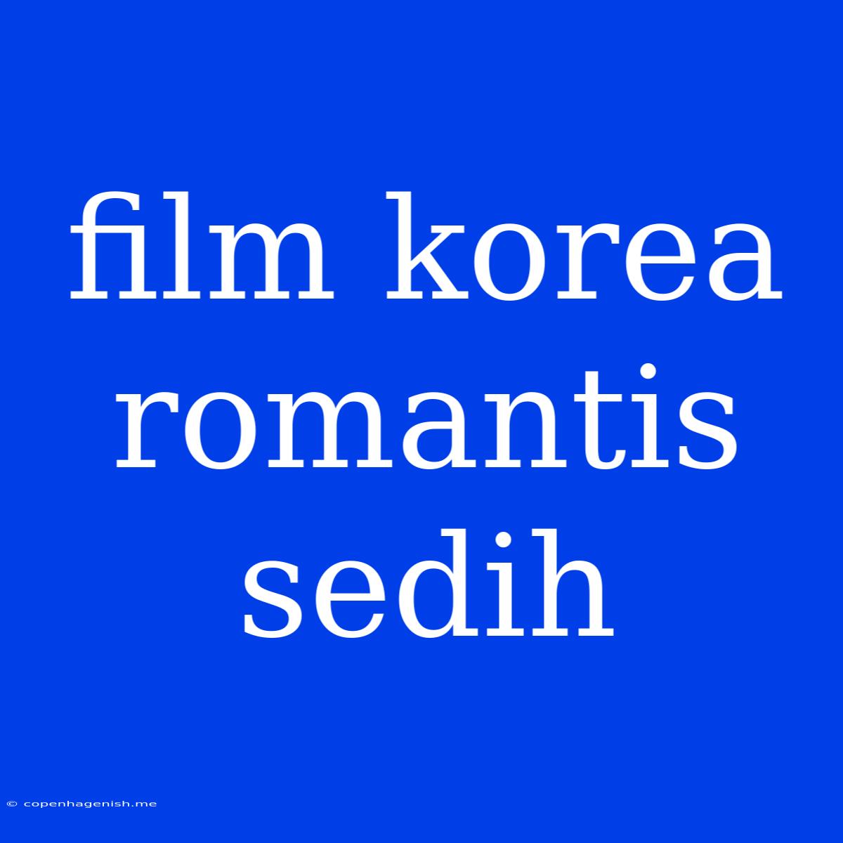 Film Korea Romantis Sedih