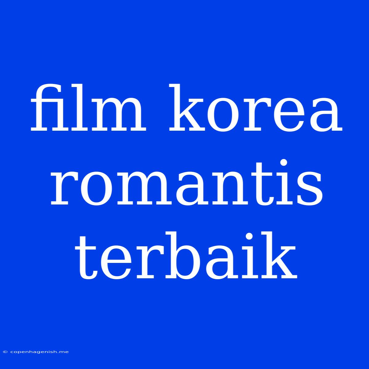 Film Korea Romantis Terbaik