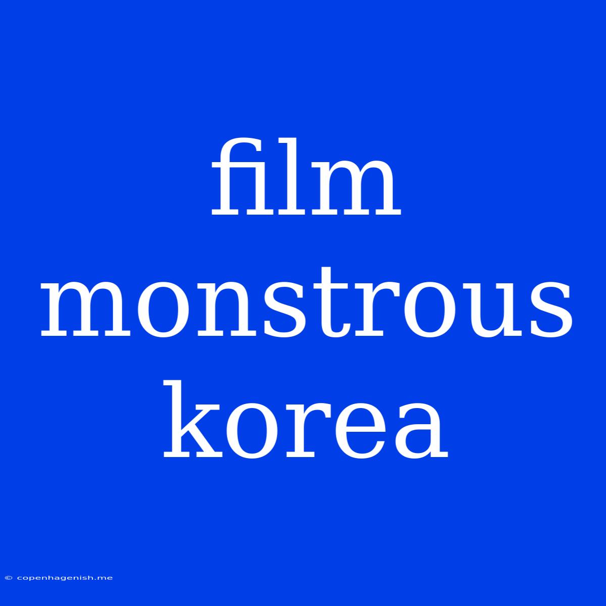 Film Monstrous Korea