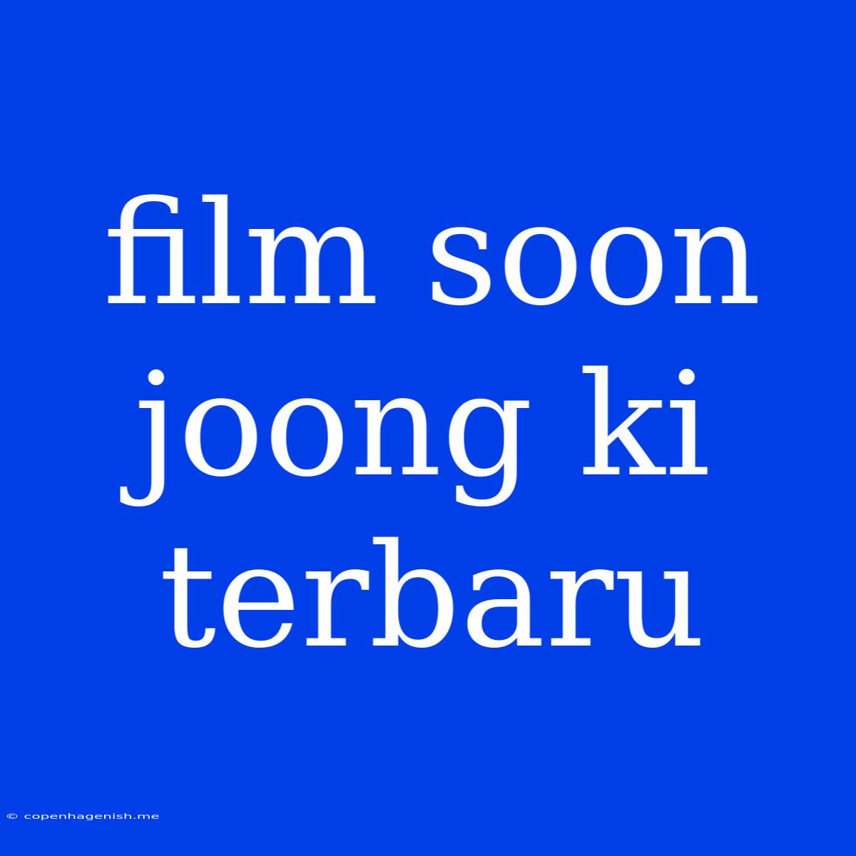 Film Soon Joong Ki Terbaru