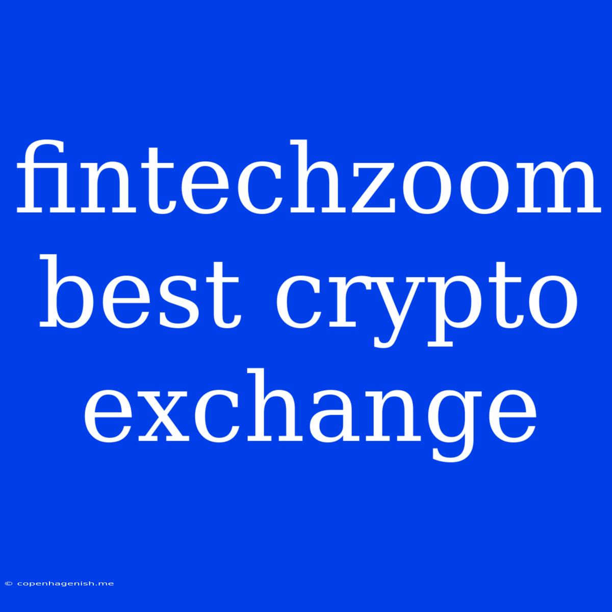 Fintechzoom Best Crypto Exchange