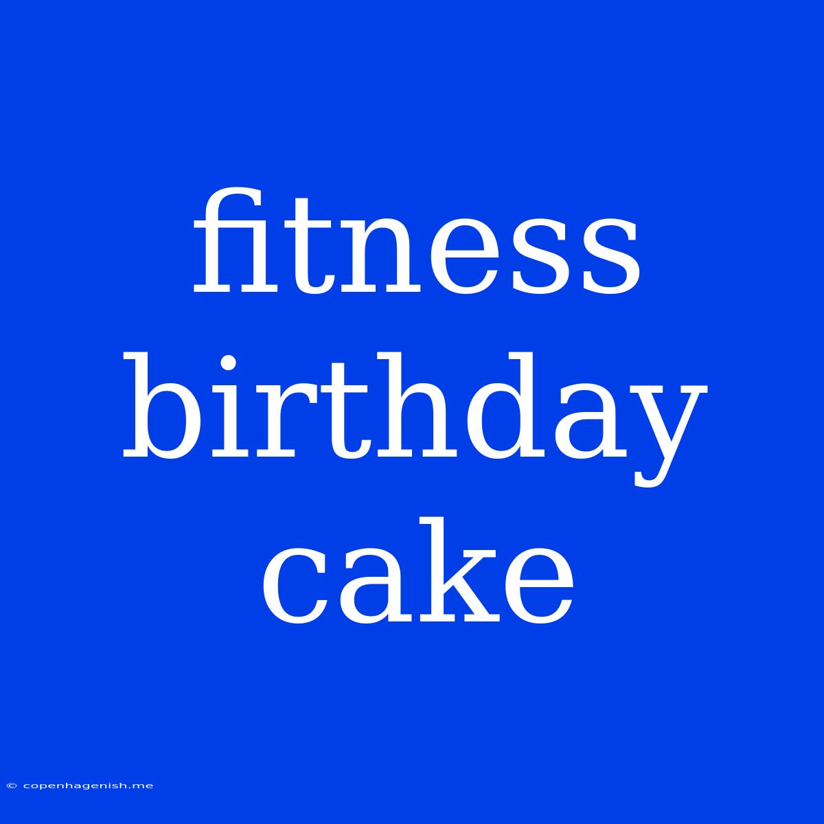 Fitness Birthday Cake