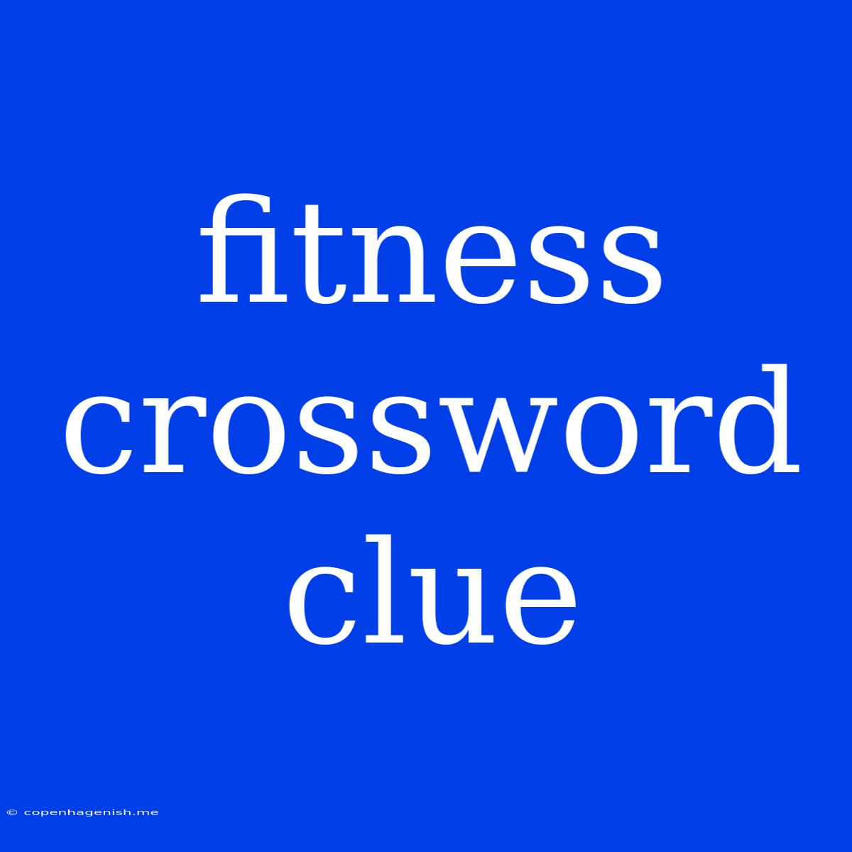 Fitness Crossword Clue