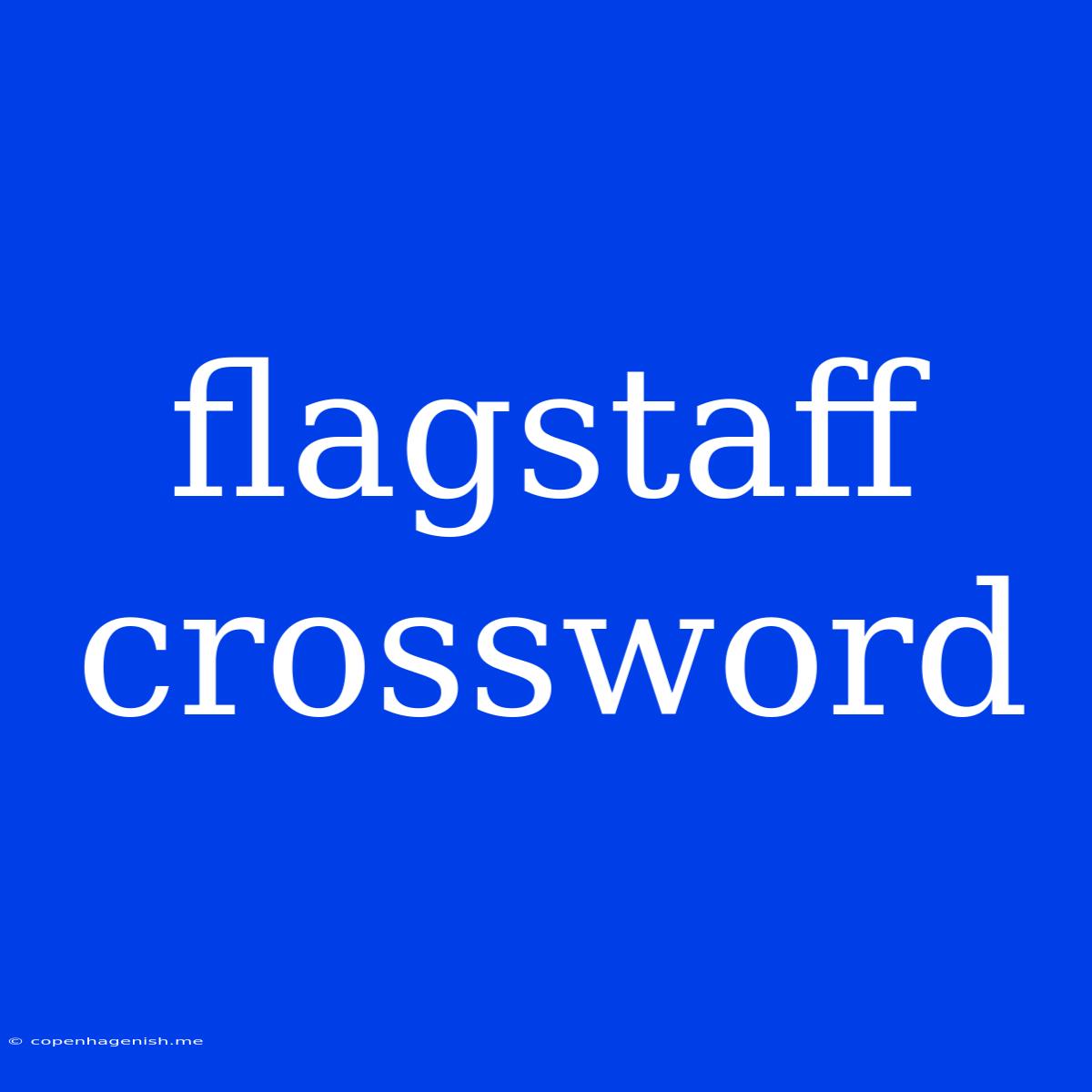 Flagstaff Crossword