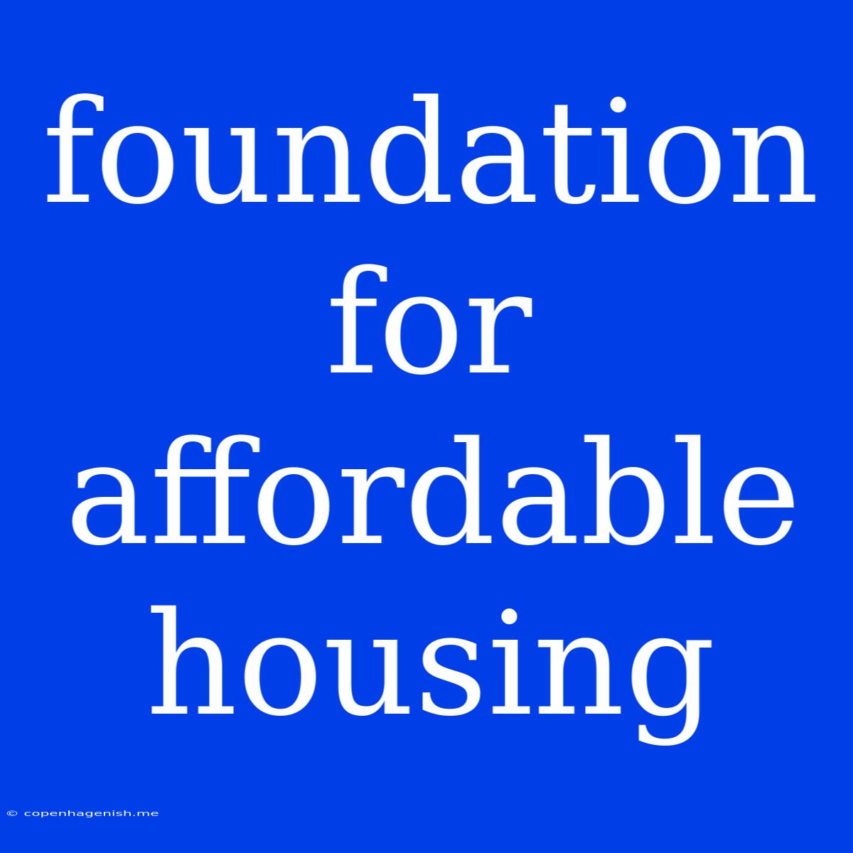 Foundation For Affordable Housing