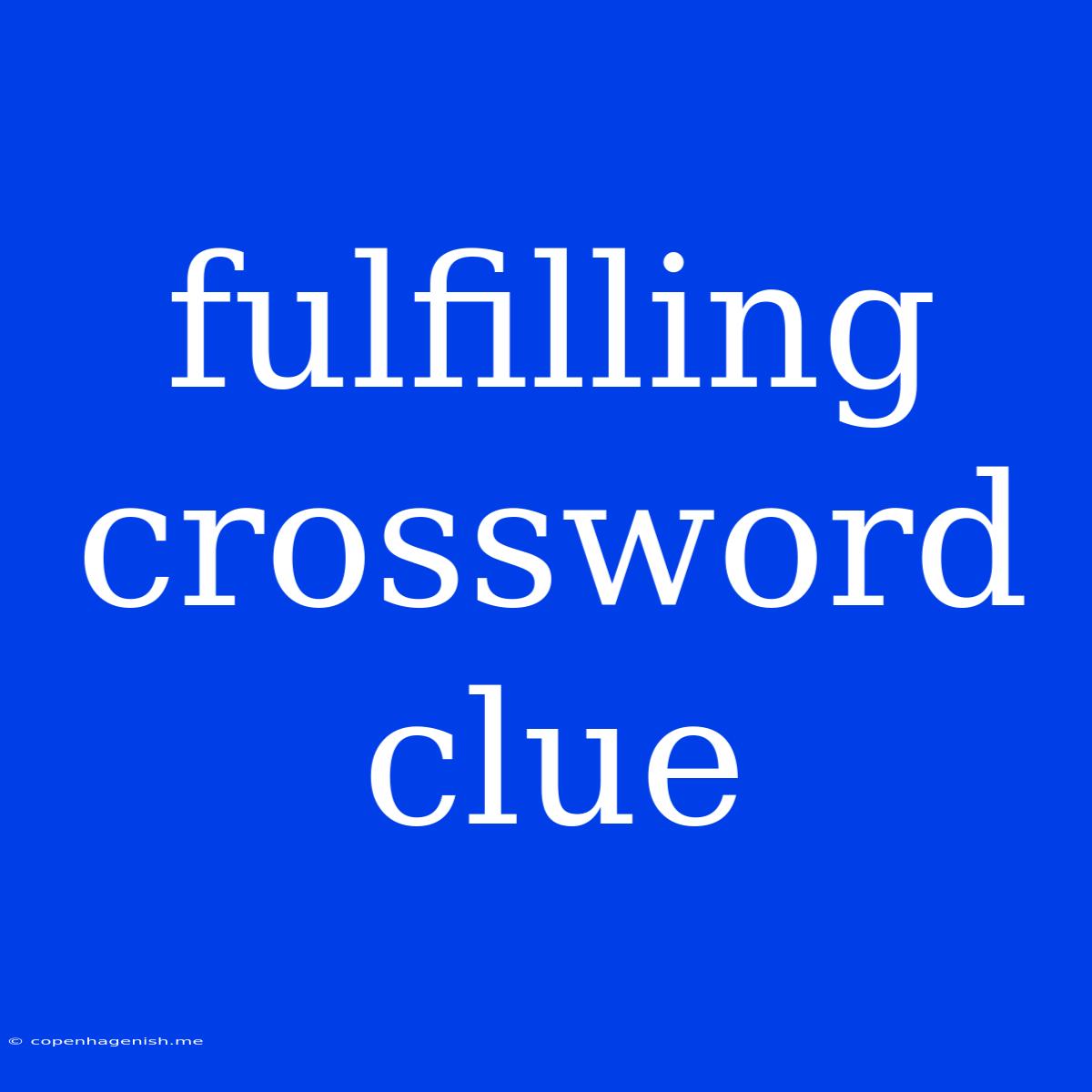 Fulfilling Crossword Clue