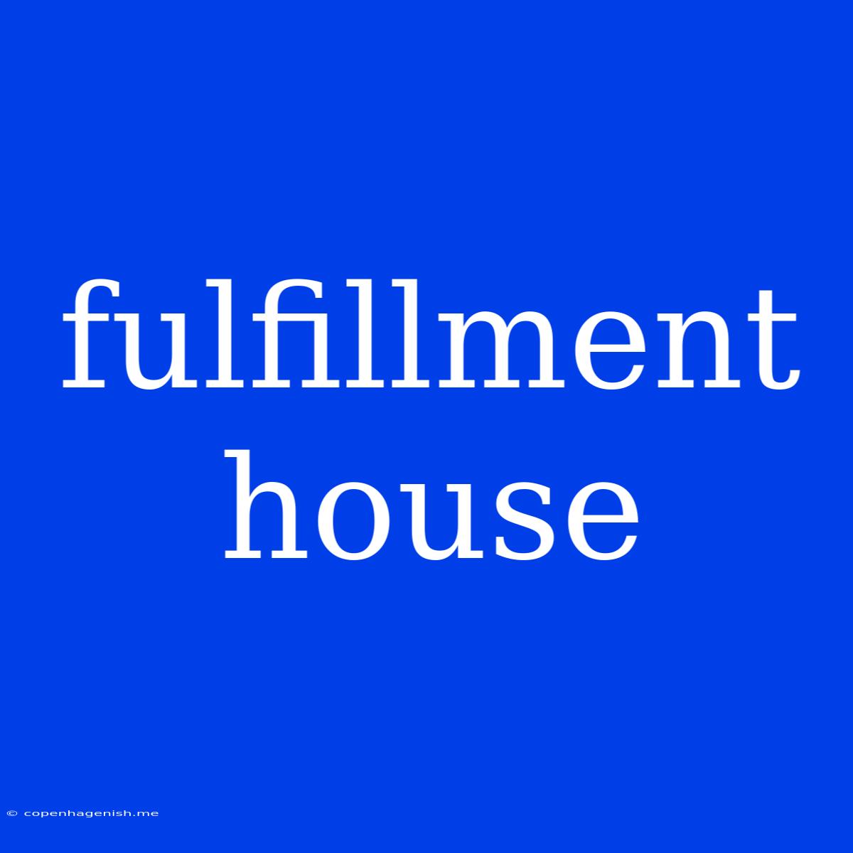 Fulfillment House