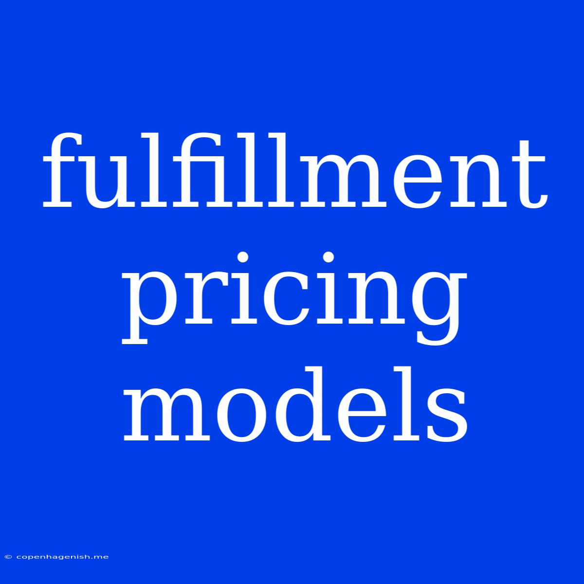 Fulfillment Pricing Models