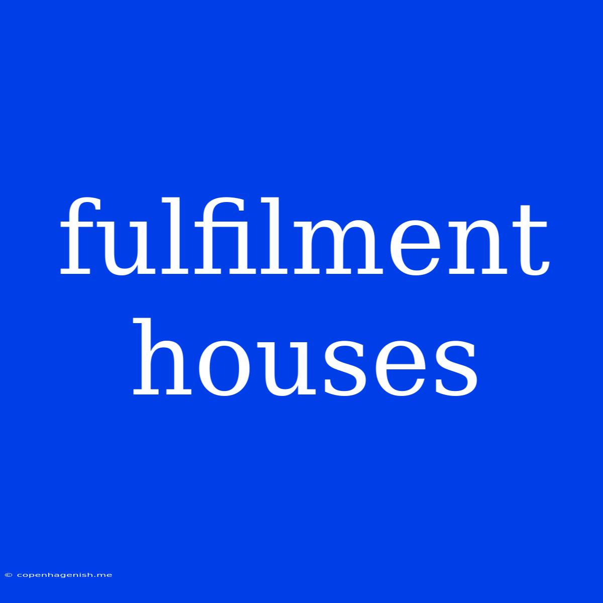 Fulfilment Houses