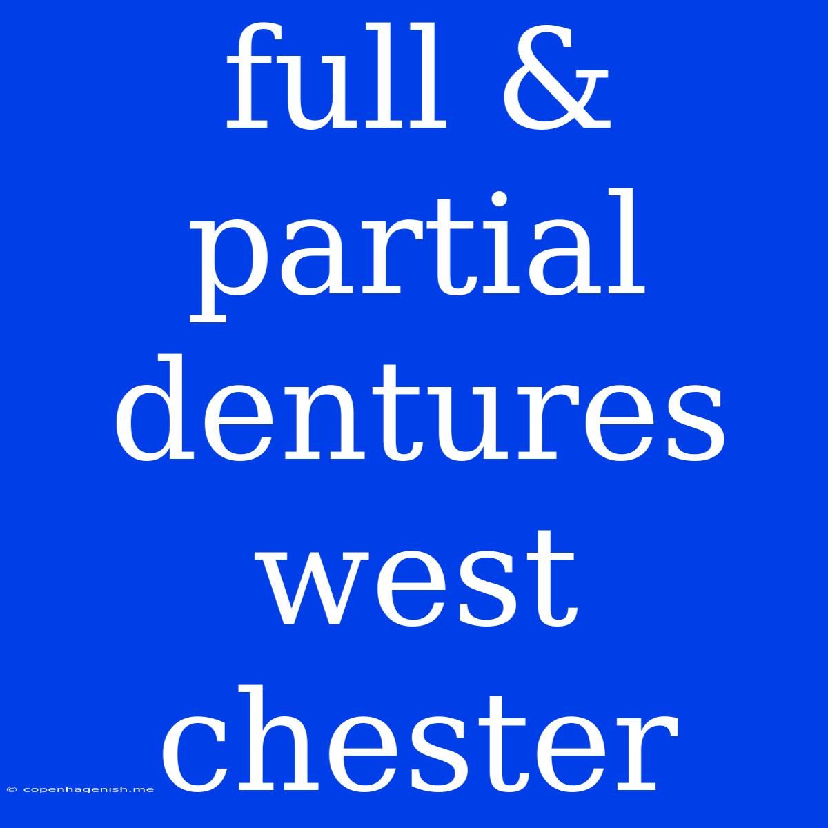 Full & Partial Dentures West Chester