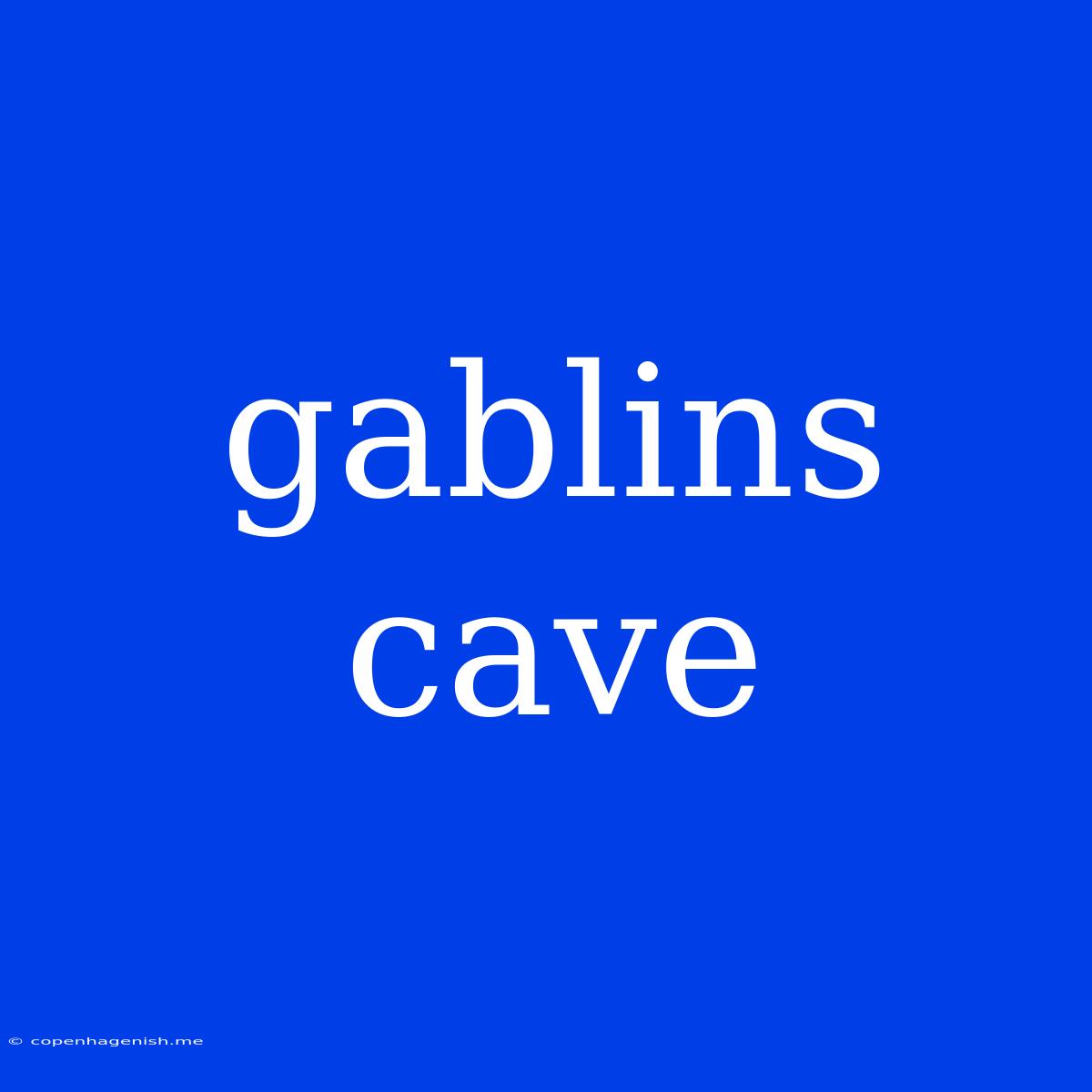 Gablins Cave