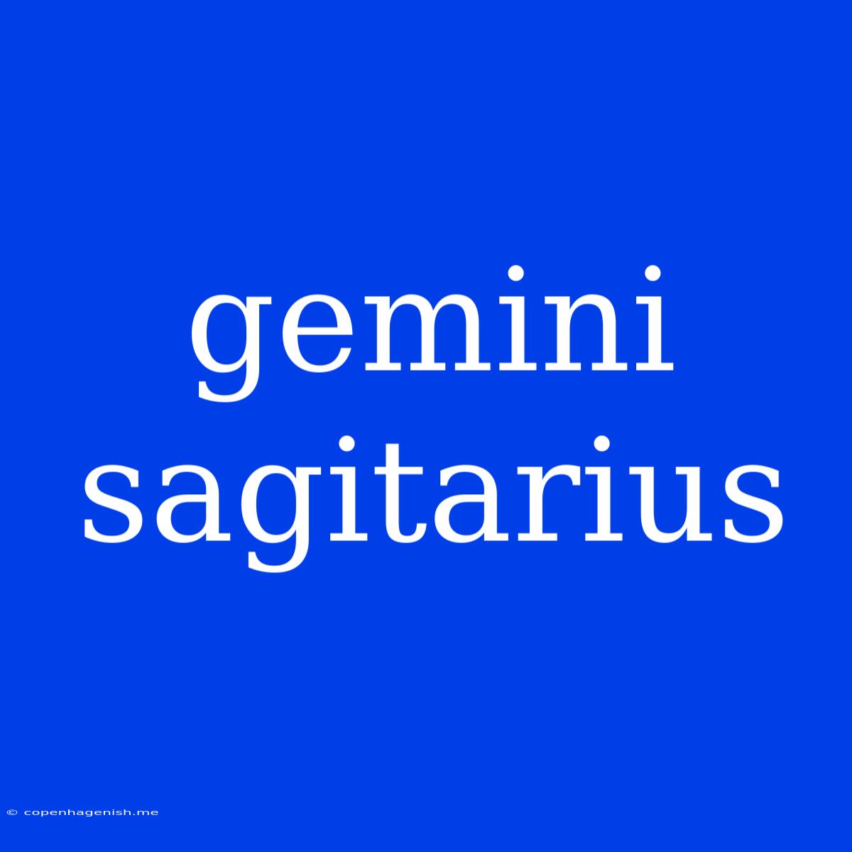 Gemini Sagitarius