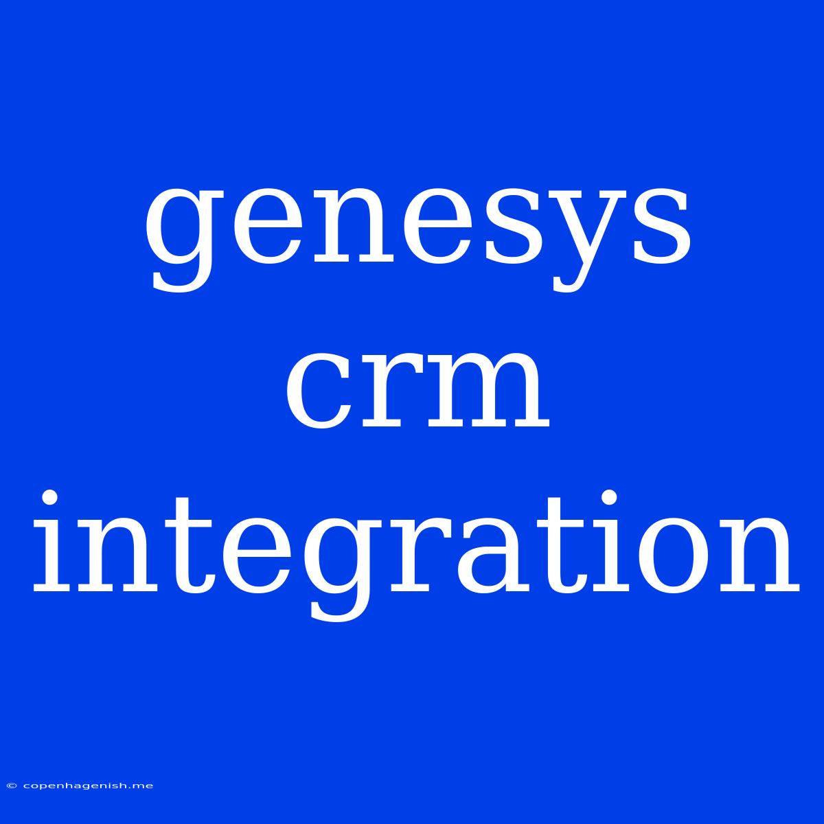 Genesys Crm Integration