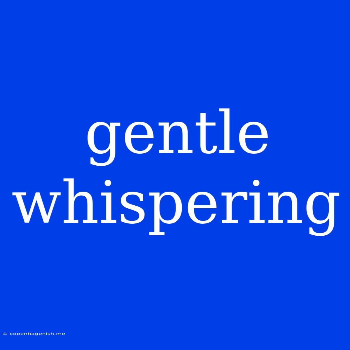 Gentle Whispering