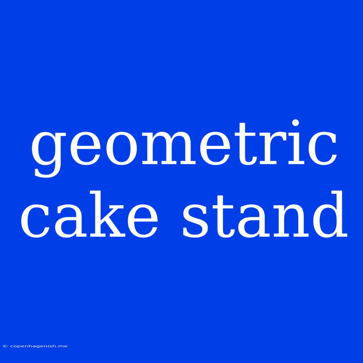 Geometric Cake Stand