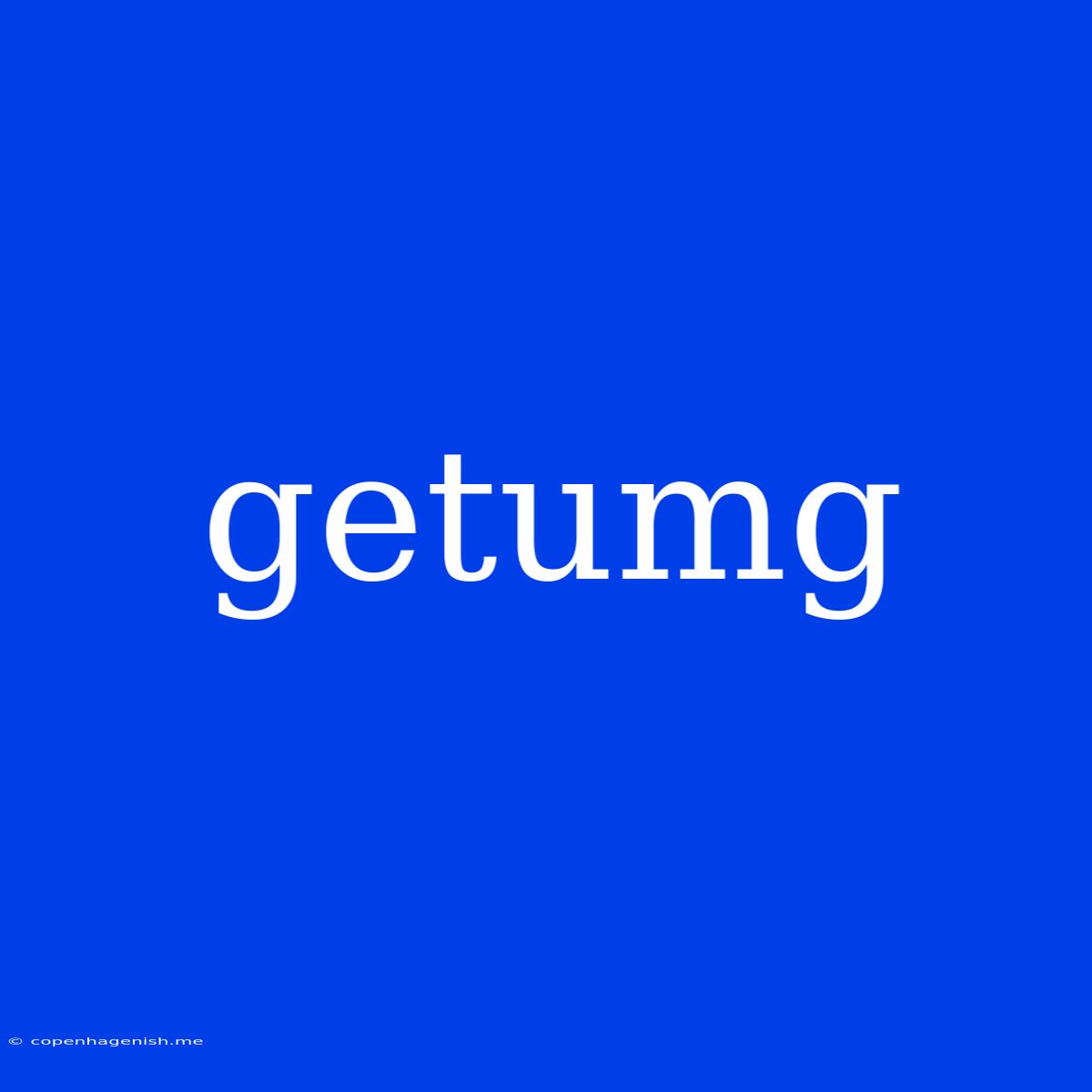 Getumg