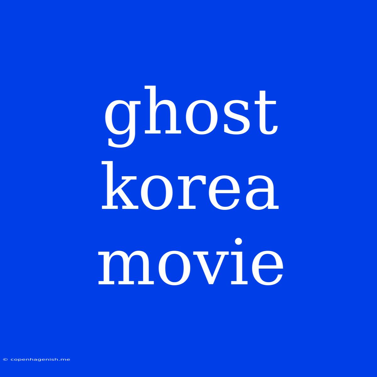 Ghost Korea Movie