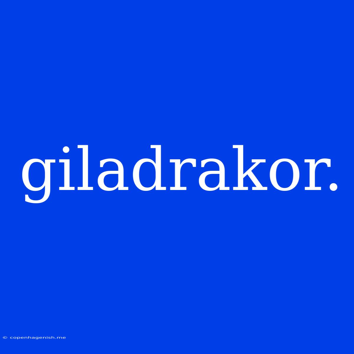 Giladrakor.