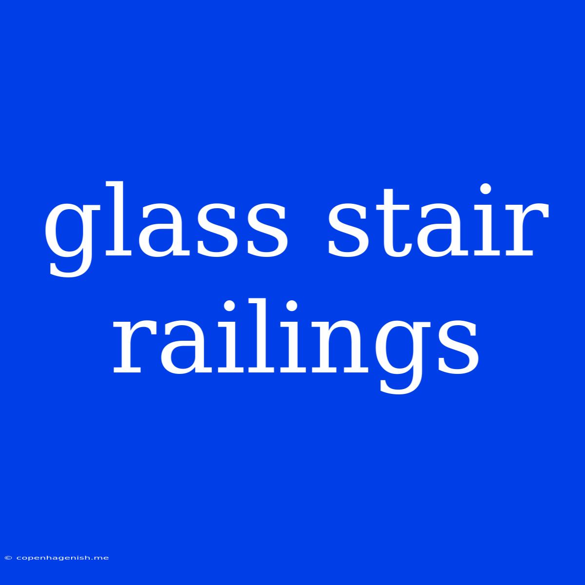 Glass Stair Railings