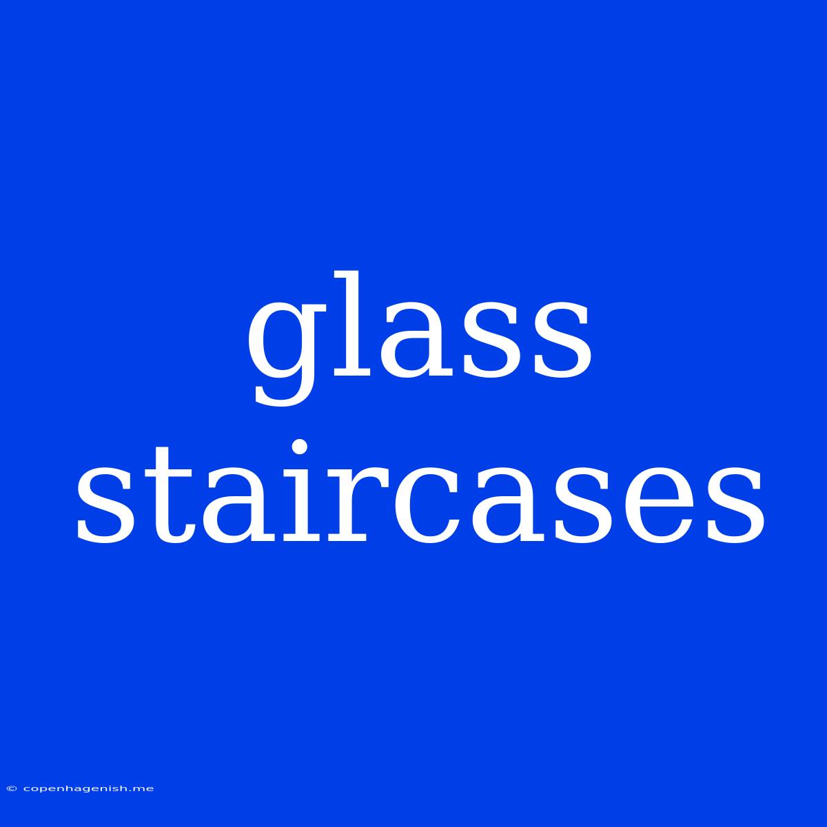 Glass Staircases