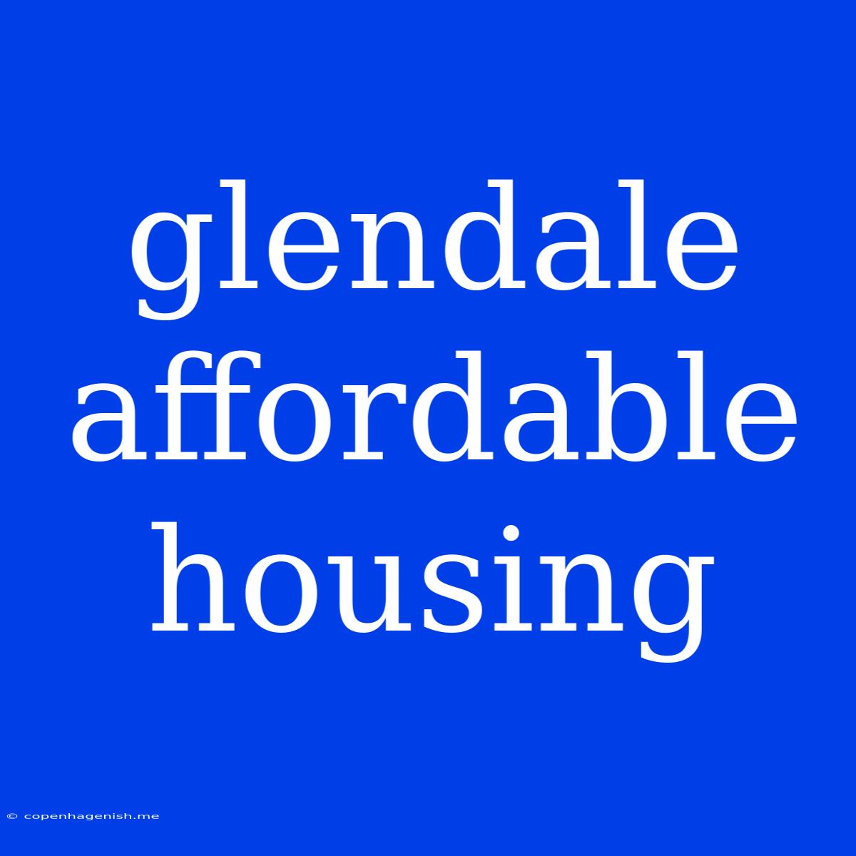 Glendale Affordable Housing